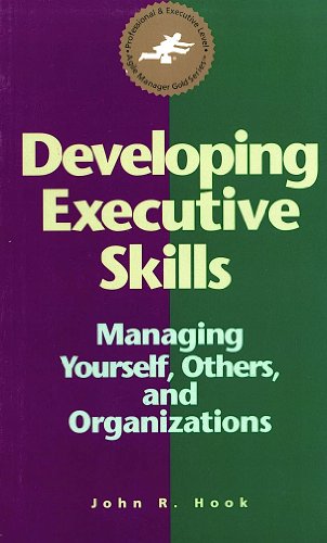 Imagen de archivo de Developing Executive Skills: Managing Yourself, Others and Organizations. (Agile Manager Gold) a la venta por Wonder Book