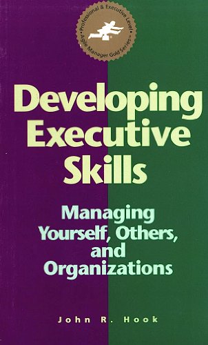 Stock image for Developing Executive Skills: Managing Yourself, Others and Organizations. (Agile Manager Gold) for sale by Wonder Book