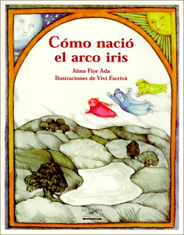 9781581051766: Cmo naci el arco iris/ How the Rainbow Came to Be (Cuentos para todo el ao / Stories the year 'round)