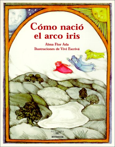 Stock image for Como Nacio El Arco Iris / How the Rainbow Came to Be (Cuentos Para Todo El Ano / Stories the Year 'r for sale by Save With Sam