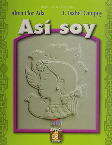 Asi Soy / This is Me: Journal-b (Puertas Al Sol / Gateways to the Sun) (Spanish Edition) (9781581054125) by Ada, Alma Flor; Campoy, Isabel