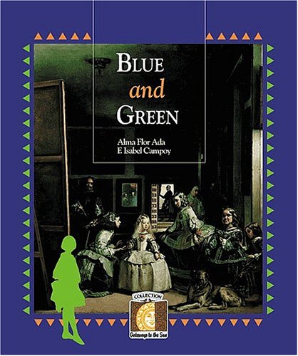 Blue and Green (Gateways to the Sun Series) (Puertas Al Sol / Gateways to the Sun) (9781581055740) by Ada, Alma Flor; Campoy, F. Isabel