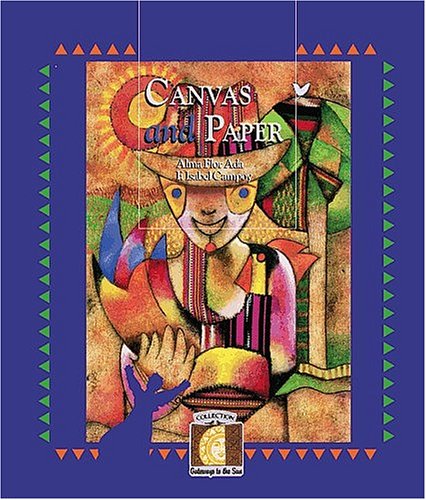 Canvas and Paper (Gateways to the Sun) (Puertas Al Sol / Gateways to the Sun) (9781581055771) by Ada, Alma Flor; Campoy, F. Isabel