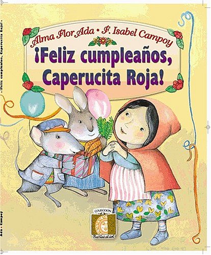 Beispielbild fr Feliz Cumpleanos, Caperucita Roja! (Happy Birthday, Little Red Riding Hood!) (Coleccion Puertas al Sol) zum Verkauf von Ergodebooks
