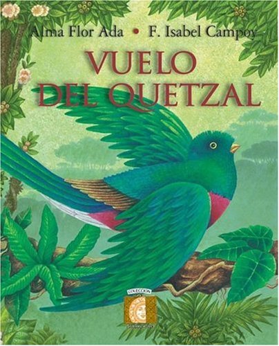 Vuelo del Quetzal (Puertas al Sol) (9781581058116) by Ada, Alma Flor; Campoy, F. Isabel