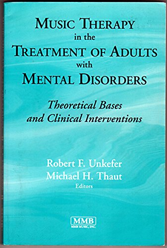 Imagen de archivo de Music Therapy in the Treatment of Adults With Mental Disorders: Theoretical Bases and Clinical Interventions a la venta por GoldenWavesOfBooks