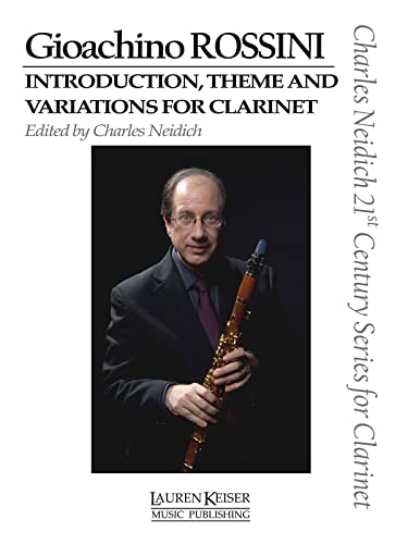 9781581061222: Gioachino Rossini - Introduction, Theme and Variations for Clarinet: Clarinet and Piano Charles Neidich 21st Century Series for Clarinet: ... for Clarinet: Clarinet in Bb / Piano