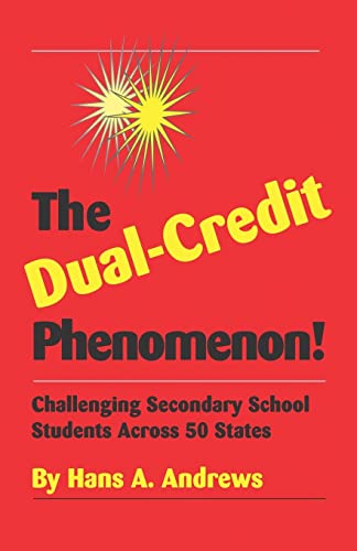 Stock image for The Dual-Credit Phenomenon!: Challenging Secondary School Students Across 50 States for sale by HPB-Red