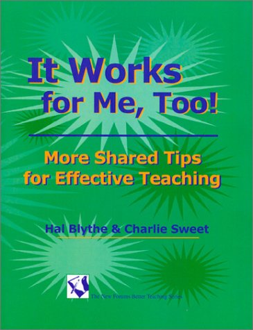 It Works for Me, Too! More Shared Tips for Effective Teaching (9781581070552) by Blythe, Hal; Sweet, Charlie