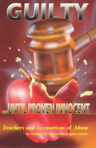 Stock image for Guilty until Proven Innocent : Teachers and Accusations of Abuse for sale by Better World Books