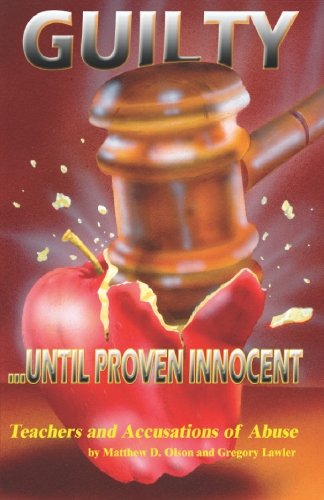 Stock image for Guilty Until Proven Innocent: Teachers and Accusations of Abuse for sale by ThriftBooks-Atlanta