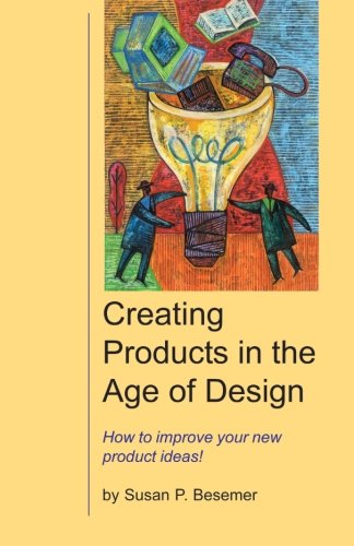 Stock image for Creating Products in the Age of Design: How to Improve Your New Product Ideas! for sale by Revaluation Books