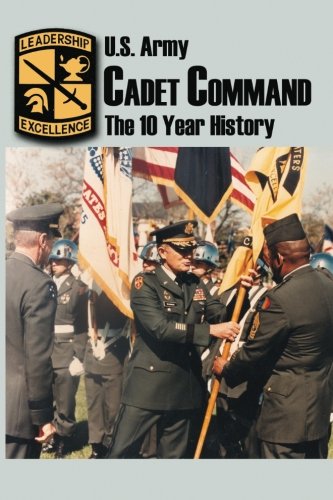 Imagen de archivo de U.S. Army Cadet Command: The 10 Year History a la venta por Revaluation Books