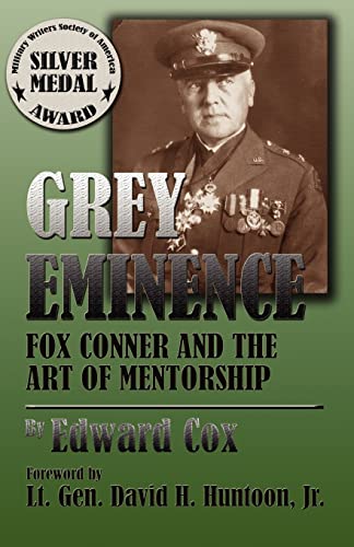 Beispielbild fr Grey Eminence: Fox Conner and the Art of Mentorship zum Verkauf von Dream Books Co.