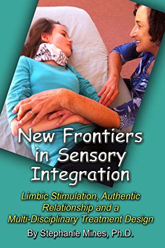9781581072655: New Frontiers in Sensory Integration: Limbic Stimulation, Authentic Relationship and a Multi-Disciplinary Treatment Design
