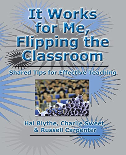Stock image for It Works for Me, Flipping the Classroom : Shared Tips for Effective Teaching for sale by Better World Books