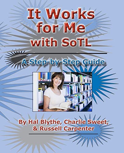 9781581073072: It Works for Me with SoTL: A Step-By-Step Guide: Volume 10