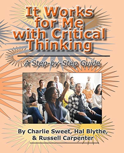 Beispielbild fr It Works for Me with Critical Thinking: A Step-by-Step Guide zum Verkauf von Lucky's Textbooks