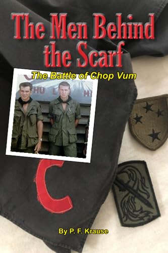 Stock image for The Men Behind the Scarf: The Battle of Chop Vum (Soldiers of the 1st Battalion, 52nd Infantry, 198th Light Infantry Brigade, in Vietnam) for sale by HPB Inc.