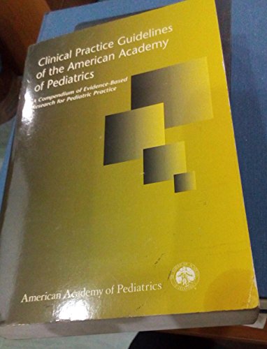 Stock image for Clinical Practice Guidelines of the American Academy of Pediatrics: A Compilation of Evidence-Based Guidelines for Pediatric Practice for sale by HPB-Red