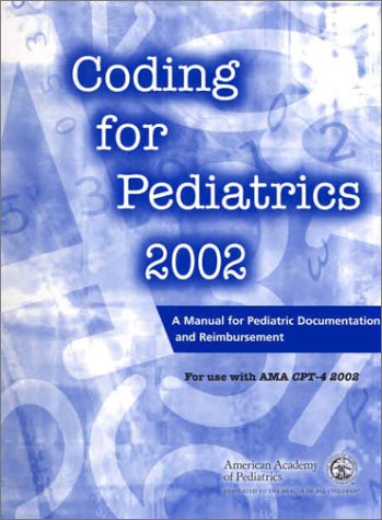 Coding for Pediatrics 2002: A Manual for Pediatric Documentation and Reimbursement (9781581100754) by [???]