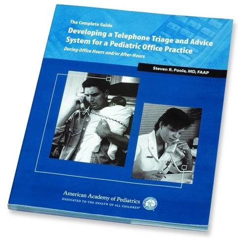 Immagine dell'editore per The Complete Guide - Developing a Telephone Triage and Advice System for a Pediatric Office Practice: During Office Hours And/Or After-Hours venduto da ThriftBooks-Dallas