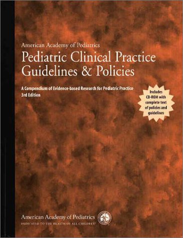 Pediatric Clinical Practice Guidelines & Policies: A Compendium of Evidence-Based Research for Pediatric Practice (9781581101065) by American Academy Of Pediatrics