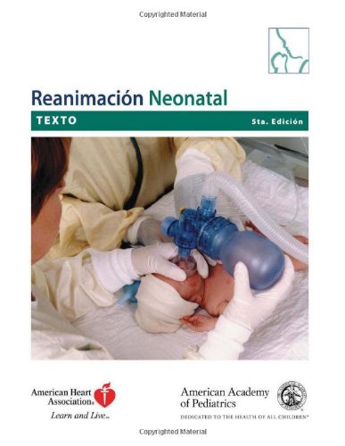 Reanimacion Neonatal (Neonatal Resuscitation) Texto (Spanish Edition) (9781581101898) by American Academy Of Pediatrics; American Heart Association