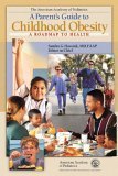 Stock image for A Parent's Guide to Childhood Obesity : A Road Map to Health for sale by Better World Books