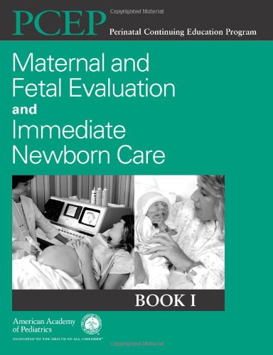 Imagen de archivo de Perinatal Continuing Education Program (PCEP) Maternal and Fetal Evaluation and Immediate Newborn Care: Book I a la venta por HPB-Red