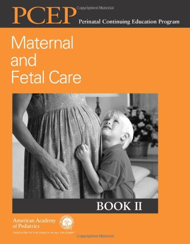 Beispielbild fr Perinatal Continuing Education Program (PCEP) Maternal and Fetal Care: Book II zum Verkauf von K & L KICKIN'  BOOKS