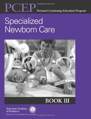 Beispielbild fr Perinatal Continuing Education Program (PCEP) Bk. 3 : Specialized Newborn Care zum Verkauf von Better World Books