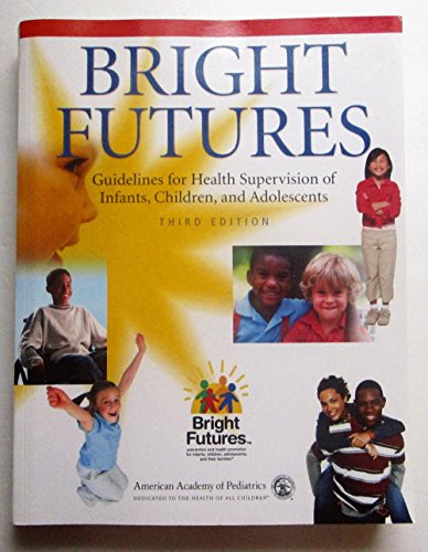 Imagen de archivo de Bright Futures : Guidelines for Health Supervision of Infants, Children, and Adolescents a la venta por Better World Books