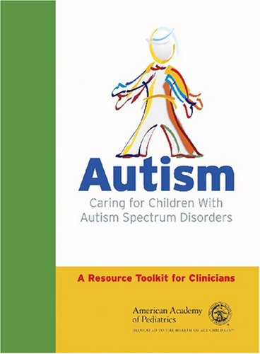 Autism: Caring for Children With Autism Spectrum Disorders: A Resource Toolkit for Clinicians (9781581102765) by American Academy Of Pediatrics