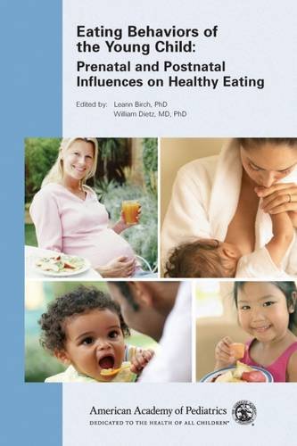 Beispielbild fr Eating Behaviors of the Young Child: Prenatal and Postnatal Influences for Healthy Eating zum Verkauf von SecondSale