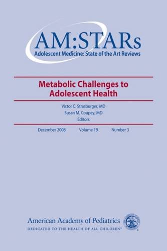 AM:STARs Metabolic Challenges to Adolescent Health: Adolescent Medicine: State of the Art Reviews, Vol. 19, No. 3 (9781581102895) by American Academy Of Pediatrics