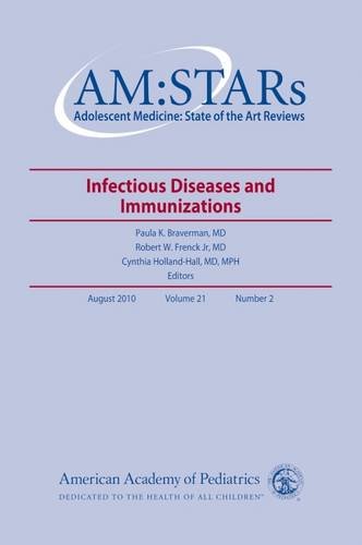 9781581103656: AM:STARs: Infectious Diseases and Immunizations in Adolescents (AM:STARs: Adolescent Medicine: State of the Art Reviews)