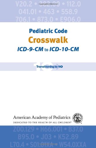 Pediatric Code Crosswalk: ICD-9-CM to ICD-10-CM (Coding) (9781581107371) by Linzer MD FAAP, Jeffrey F.; Committee On Coding And Nomenclature