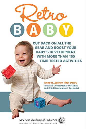 Stock image for Retro Baby: How to Cut Back on Infant Gear, Media, And Smart Toys and Boost Your Baby's Development with Time-tested Activities (Retro Development) for sale by Wonder Book