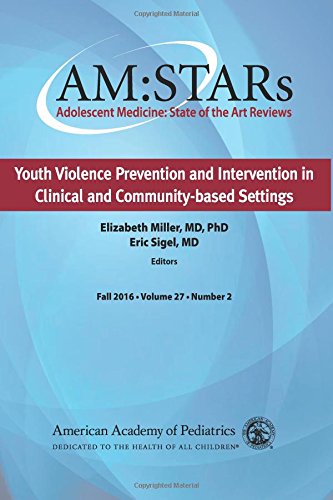 Beispielbild fr AM:STARs Youth Violence Prevention and Intervention in Clinical and Community-based Settings: Adolescent Medicine State of the Art Reviews, Vol 27 Number 2 (Volume 27) zum Verkauf von ZBK Books