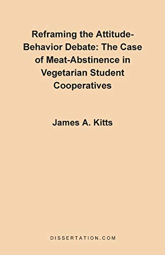 Stock image for Reframing the Attitude-Behavior Debate: The Case of the Meat-Abstinence in Vegetarian Student Cooperatives for sale by Phatpocket Limited