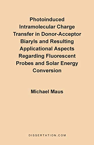 Photoinduced Intramolecular Charge Transfer in DonorAcceptor Biaryls and Resulting Applicational As - Michael Maus