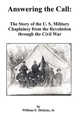 Stock image for Answering the Call: The Story of the U. S. Military Chaplaincy from the Revolution Through the Civil War for sale by HPB-Diamond