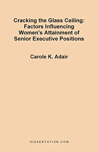 Beispielbild fr Cracking the Glass Ceiling: Factors Influencing Women's Attainment of Senior Executive Positions zum Verkauf von HPB-Red