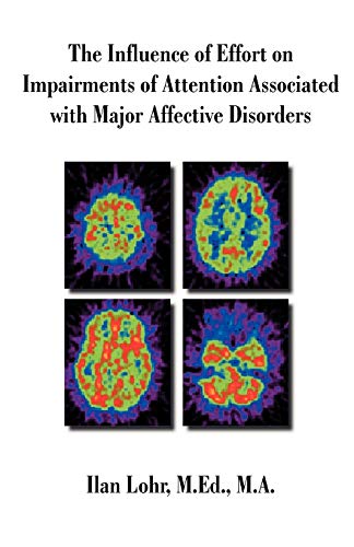 The Influence of Effort on Impairments of Attention Associated with Major Affective Disorders - Ilan Lohr