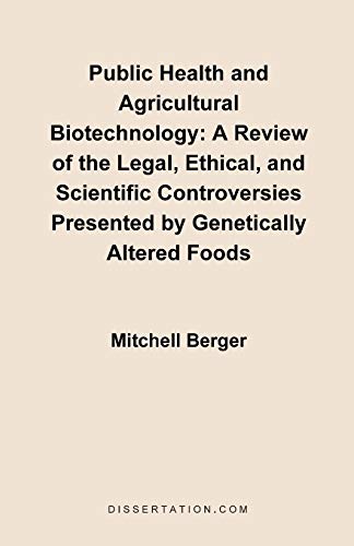 Stock image for Public Health and Agricultural Biotechnology A Review of the Legal, Ethical, and Scientific Controversies Presented by Genetically Altered Foods for sale by PBShop.store US