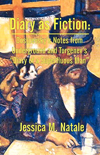 9781581121117: Diary As Fiction: Dostoevsky's Notes from Underground and Turgenev's "Diary of a Superfluous Man"