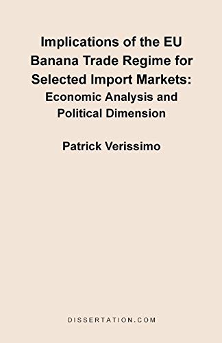 Beispielbild fr Implications of the EU Banana Trade Regime for Selected Import Markets: Economic Analysis and Political Dimension zum Verkauf von Wonder Book