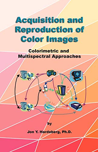 Imagen de archivo de Acquisition and Reproduction of Color Images: Colorimetric and Multispectral Approaches a la venta por Chiron Media