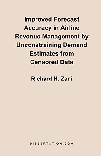 Stock image for Improved Forecast Accuracy in Airline Revenue Management by Unconstraining Demand Estimates from Cen for sale by WorldofBooks